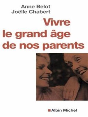 cover image of Vivre le grand âge de nos parents
